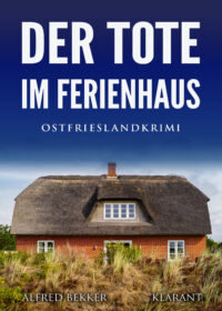Der Tote im Ferienhaus ostfrieslandkrimi von alfred bekker